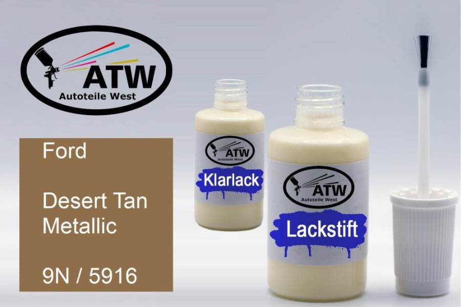 Ford, Desert Tan Metallic, 9N / 5916: 20ml Lackstift + 20ml Klarlack - Set, von ATW Autoteile West.